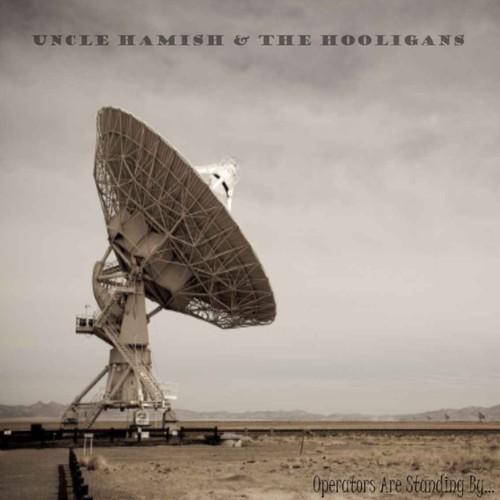Uncle Hamish & the Hooligans – Operators Are Standing By… (2012) Uncle Hamish & the Hooligans – Operators Are Standing By… (2012)
